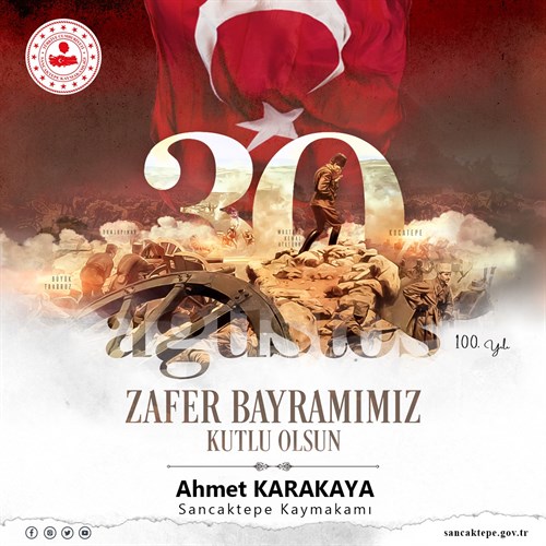 Sancaktepe Kaymakamı Ahmet KARAKAYA’nın 30 Ağustos Zafer Bayramı Kutlama Mesajı